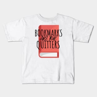 Bookworm bookmarks are for quitters Kids T-Shirt